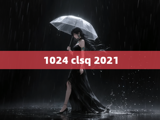 1024 clsq 2021